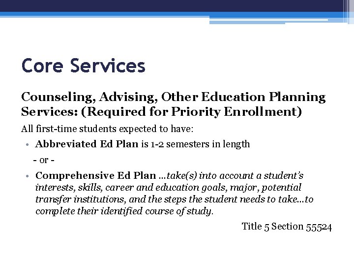 Core Services Counseling, Advising, Other Education Planning Services: (Required for Priority Enrollment) All first-time