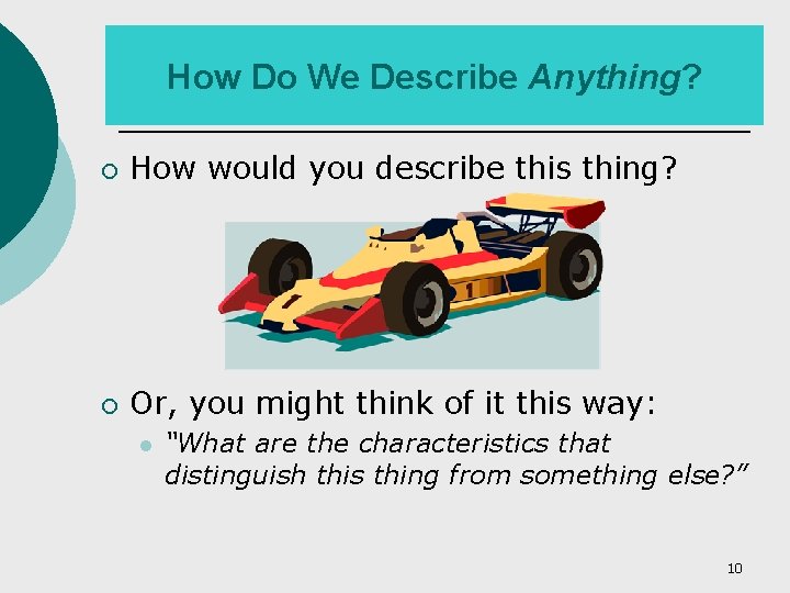 How Do We Describe Anything? ¡ How would you describe this thing? ¡ Or,