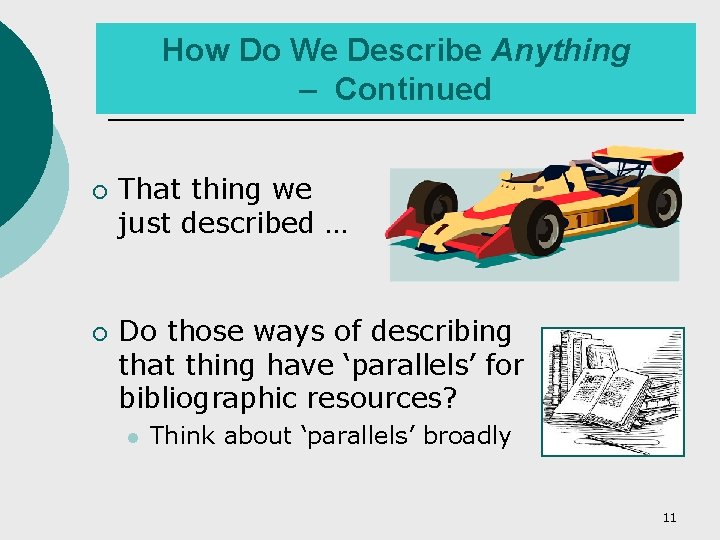 How Do We Describe Anything – Continued ¡ ¡ That thing we just described
