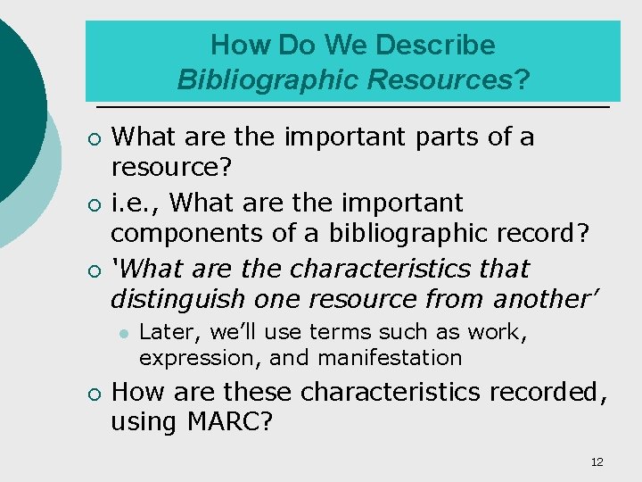 How Do We Describe Bibliographic Resources? ¡ ¡ ¡ What are the important parts