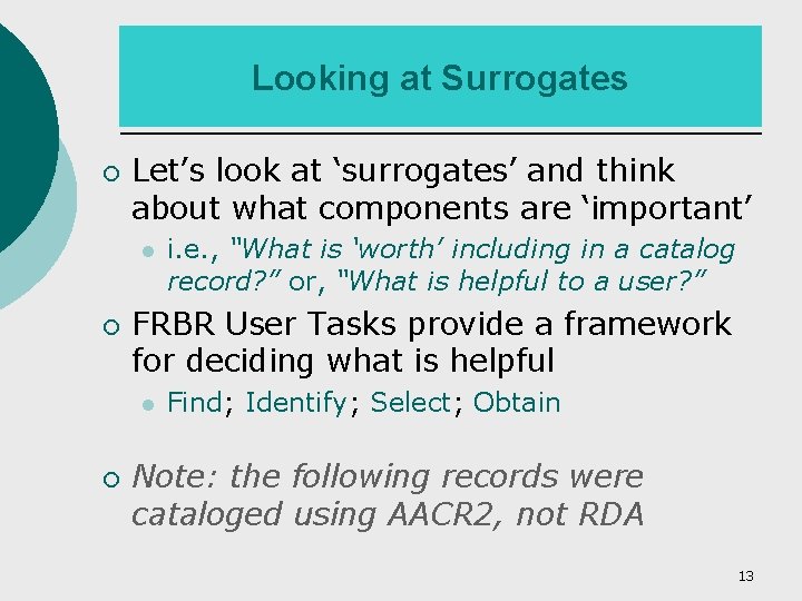 Looking at Surrogates ¡ Let’s look at ‘surrogates’ and think about what components are