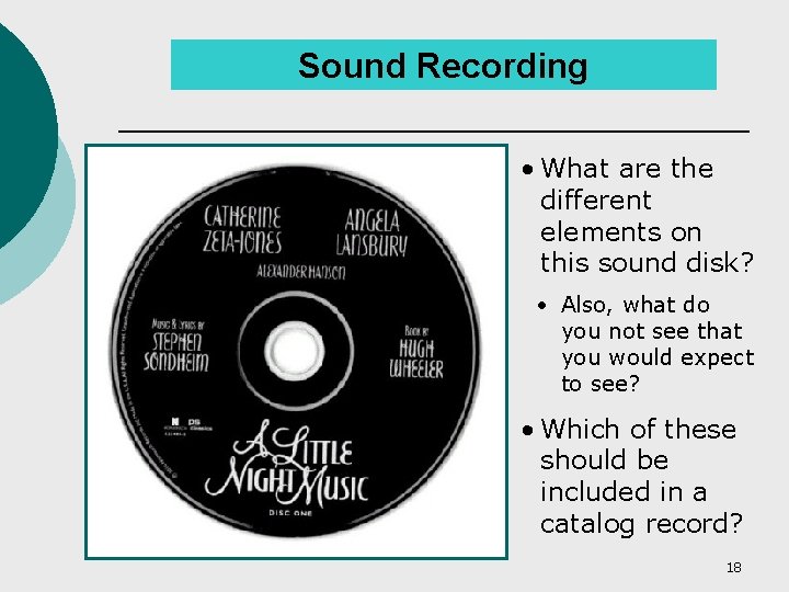 Sound Recording • What are the different elements on this sound disk? • Also,