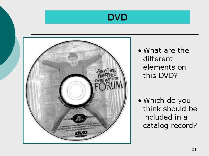 DVD • What are the different elements on this DVD? • Which do you