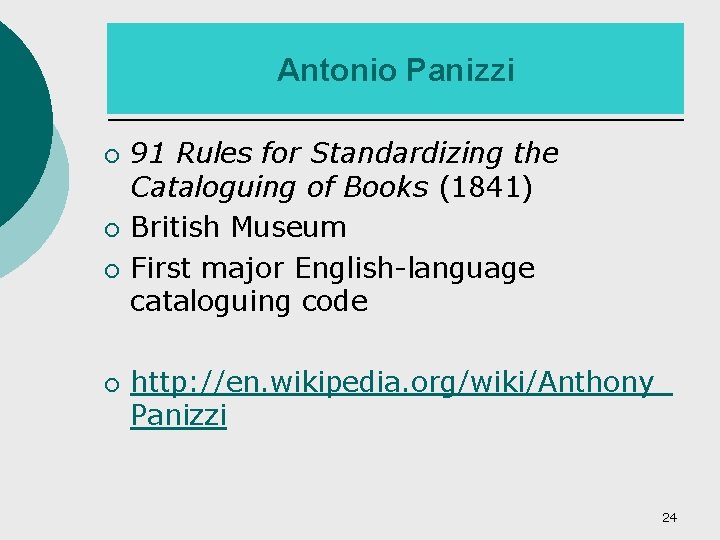 Antonio Panizzi ¡ ¡ 91 Rules for Standardizing the Cataloguing of Books (1841) British