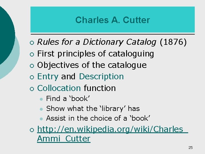 Charles A. Cutter ¡ ¡ ¡ Rules for a Dictionary Catalog (1876) First principles