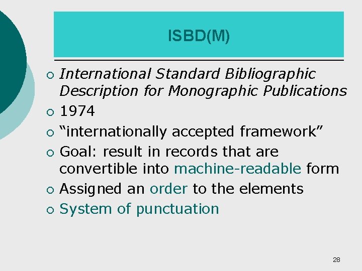 ISBD(M) ¡ ¡ ¡ International Standard Bibliographic Description for Monographic Publications 1974 “internationally accepted