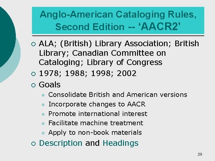 Anglo-American Cataloging Rules, Second Edition -- ‘AACR 2’ ¡ ¡ ¡ ALA; (British) Library