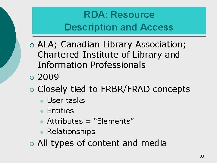 RDA: Resource Description and Access ¡ ¡ ¡ ALA; Canadian Library Association; Chartered Institute