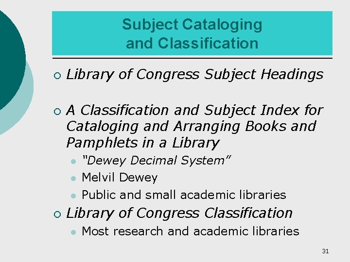 Subject Cataloging and Classification ¡ ¡ Library of Congress Subject Headings A Classification and