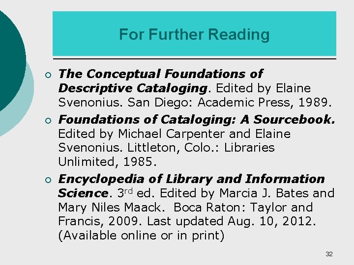 For Further Reading ¡ ¡ ¡ The Conceptual Foundations of Descriptive Cataloging. Edited by