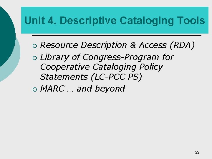 Unit 4. Descriptive Cataloging Tools ¡ ¡ ¡ Resource Description & Access (RDA) Library