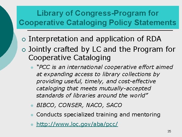 Library of Congress-Program for Cooperative Cataloging Policy Statements ¡ ¡ Interpretation and application of