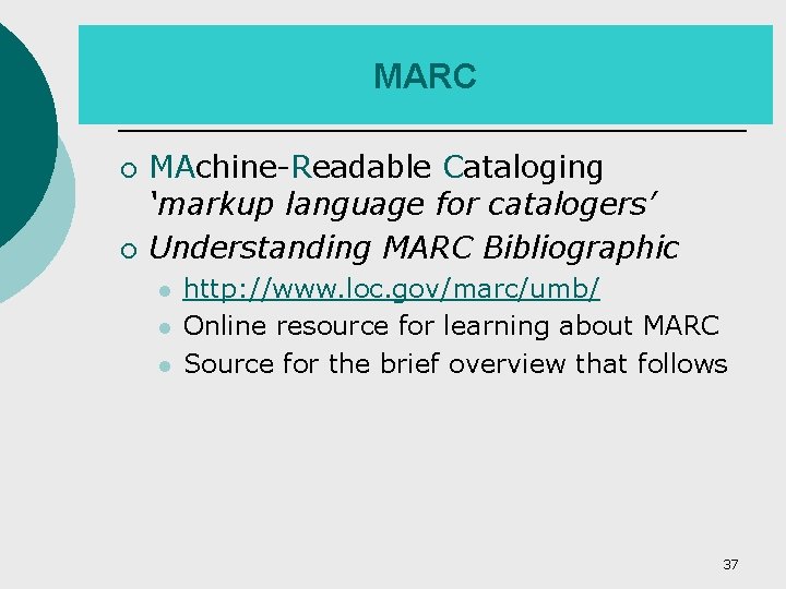 MARC ¡ ¡ MAchine-Readable Cataloging ‘markup language for catalogers’ Understanding MARC Bibliographic l l