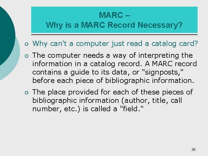 MARC – Why is a MARC Record Necessary? ¡ Why can't a computer just