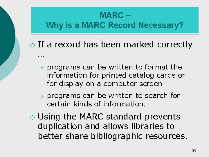MARC – Why is a MARC Record Necessary? ¡ ¡ If a record has