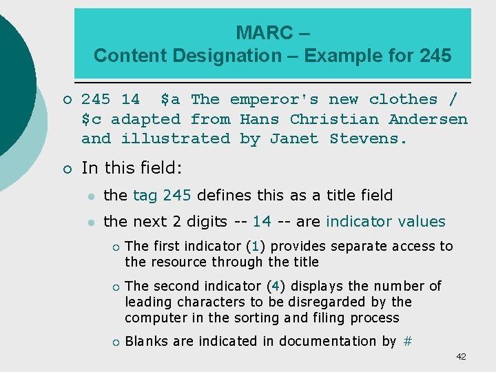 MARC – Content Designation – Example for 245 ¡ 245 14 $a The emperor's