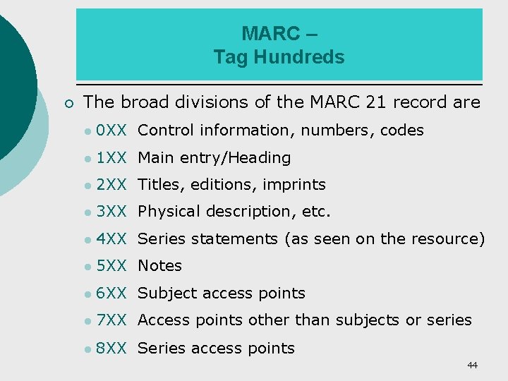 MARC – Tag Hundreds ¡ The broad divisions of the MARC 21 record are