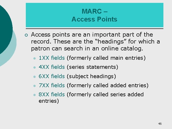 MARC – Access Points ¡ Access points are an important part of the record.
