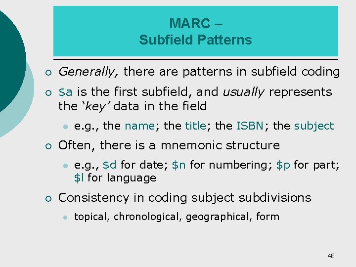 MARC – Subfield Patterns ¡ Generally, there are patterns in subfield coding ¡ $a