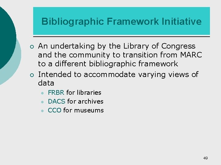 Bibliographic Framework Initiative ¡ ¡ An undertaking by the Library of Congress and the