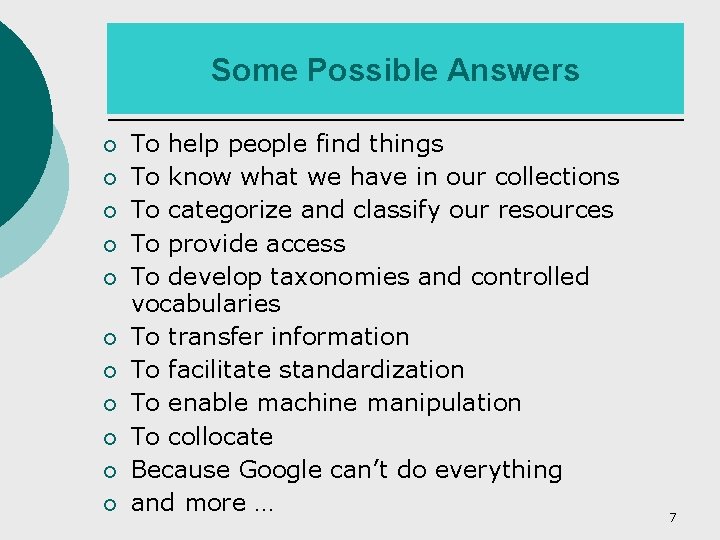 Some Possible Answers ¡ ¡ ¡ To help people find things To know what