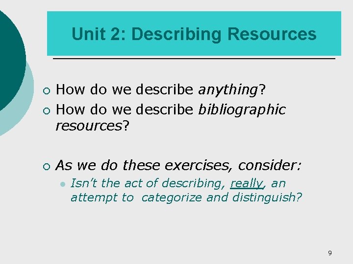Unit 2: Describing Resources ¡ How do we describe anything? How do we describe