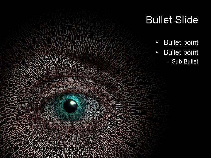 Bullet Slide • Bullet point – Sub Bullet 