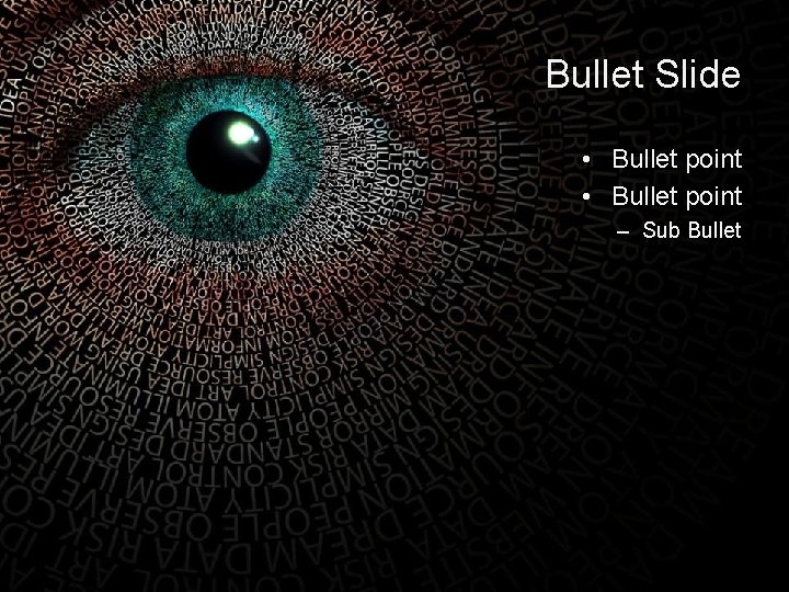 Bullet Slide • Bullet point – Sub Bullet 