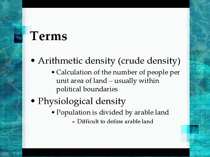 Terms • Arithmetic density (crude density) • Calculation of the number of people per