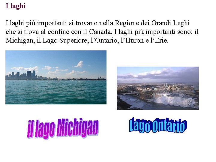 I laghi più importanti si trovano nella Regione dei Grandi Laghi che si trova I laghi più importanti si trovano nella Regione dei Grandi Laghi che si trova
