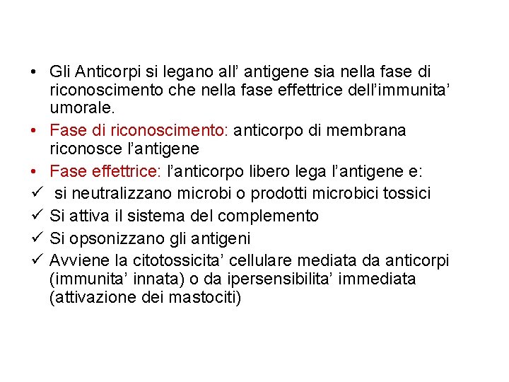  • Gli Anticorpi si legano all’ antigene sia nella fase di riconoscimento che