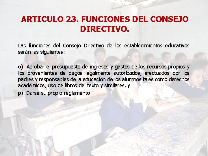 ARTICULO 23. FUNCIONES DEL CONSEJO DIRECTIVO. Las funciones del Consejo Directivo de los establecimientos