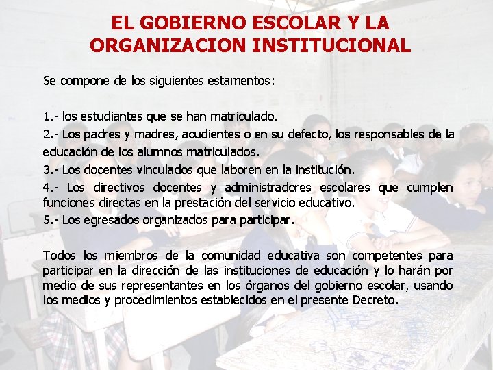 EL GOBIERNO ESCOLAR Y LA ORGANIZACION INSTITUCIONAL Se compone de los siguientes estamentos: 1.