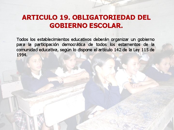 ARTICULO 19. OBLIGATORIEDAD DEL GOBIERNO ESCOLAR. Todos los establecimientos educativos deberán organizar un gobierno