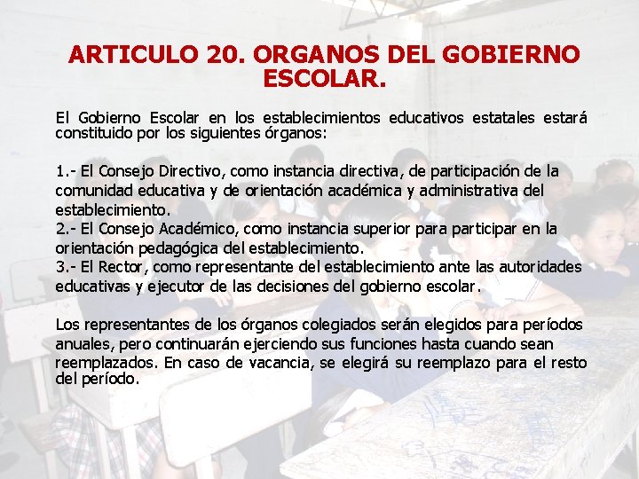 ARTICULO 20. ORGANOS DEL GOBIERNO ESCOLAR. El Gobierno Escolar en los establecimientos educativos estatales