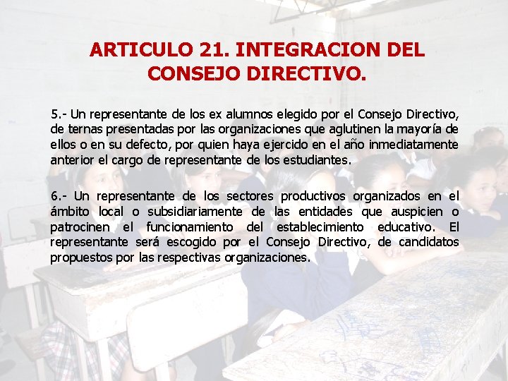 ARTICULO 21. INTEGRACION DEL CONSEJO DIRECTIVO. 5. - Un representante de los ex alumnos