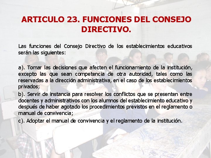 ARTICULO 23. FUNCIONES DEL CONSEJO DIRECTIVO. Las funciones del Consejo Directivo de los establecimientos