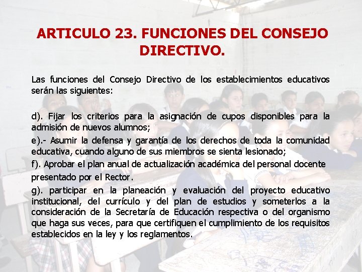 ARTICULO 23. FUNCIONES DEL CONSEJO DIRECTIVO. Las funciones del Consejo Directivo de los establecimientos