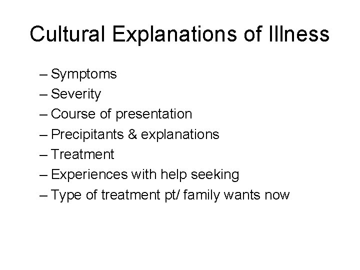 Cultural Explanations of Illness – Symptoms – Severity – Course of presentation – Precipitants