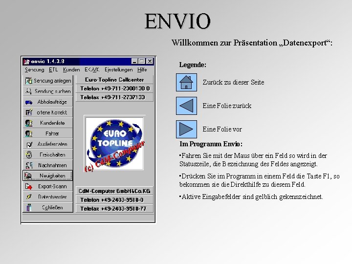 ENVIO Willkommen zur Präsentation „Datenexport“: Legende: Zurück zu dieser Seite Eine Folie zurück Eine