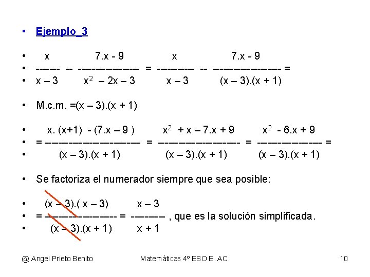  • Ejemplo_3 • x 7. x - 9 • ------- -- --------- =