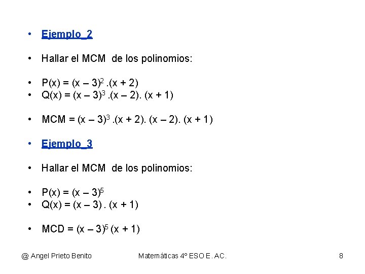  • Ejemplo_2 • Hallar el MCM de los polinomios: • P(x) = (x