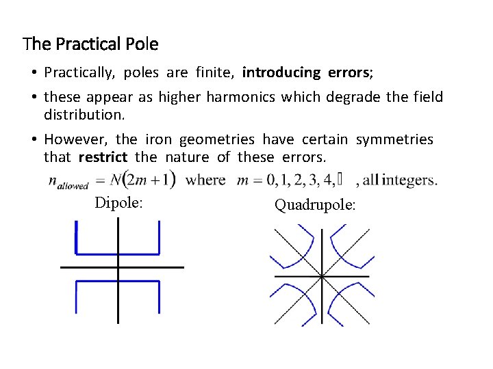 The Practical Pole • Practically, poles are finite, introducing errors; • these appear as
