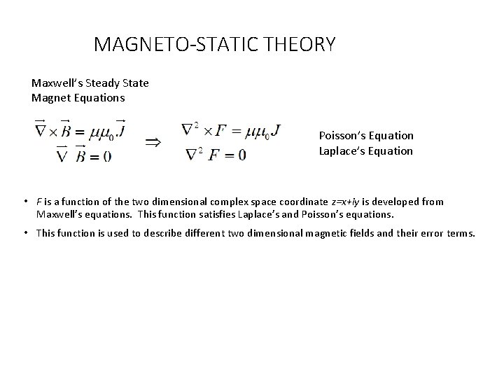 MAGNETO-STATIC THEORY Maxwell’s Steady State Magnet Equations Poisson’s Equation Laplace’s Equation • F is