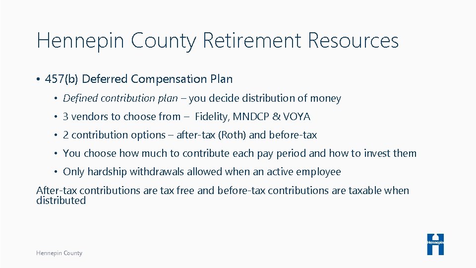 Hennepin County Retirement Resources • 457(b) Deferred Compensation Plan • Defined contribution plan –