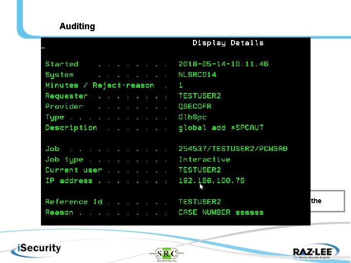 Auditing More information can be retrieved via the AODLOG 