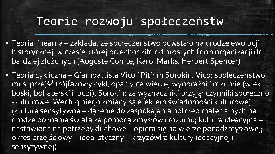 Teorie rozwoju społeczeństw ▪ Teoria linearna – zakłada, że społeczeństwo powstało na drodze ewolucji Teorie rozwoju społeczeństw ▪ Teoria linearna – zakłada, że społeczeństwo powstało na drodze ewolucji