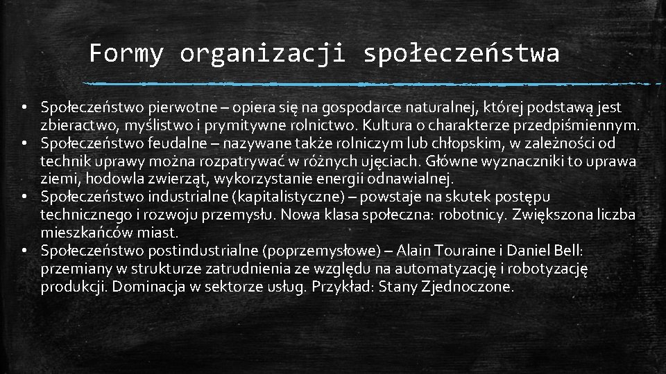 Formy organizacji społeczeństwa • Społeczeństwo pierwotne – opiera się na gospodarce naturalnej, której podstawą