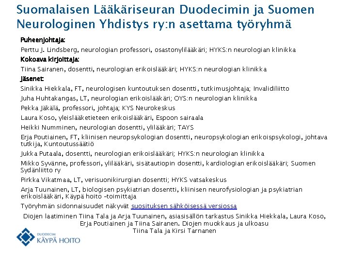 Suomalaisen Lääkäriseuran Duodecimin ja Suomen Neurologinen Yhdistys ry: n asettama työryhmä Puheenjohtaja: Perttu J.