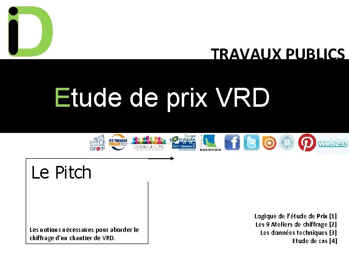 TRAVAUX PUBLICS Etude de prix VRD Le Pitch Les notions nécessaires pour aborder le